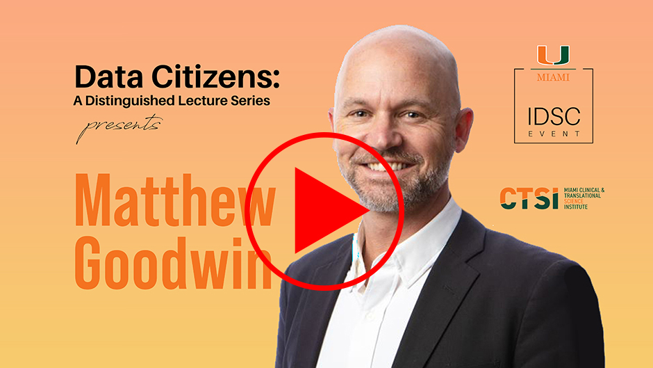 Dr. Matthew S. Goodwin, University of Miami Data Citizens: A Distinguished Lecture Series guest speaker