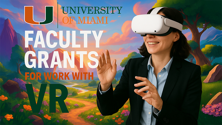 University of Miami Faculty Grants for work with VR Fall 2025